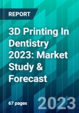 3D Printing In Dentistry 2023: Market Study & Forecast- Product Image