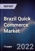 Brazil Quick Commerce Market Outlook to 2027 - Driven by the Increasing Digital Adoption and Internet Penetration Since the Global COVID-19 Pandemic- Product Image