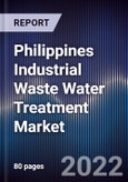 Philippines Industrial Waste Water Treatment Market Outlook to 2026F -Driven by the Rising Number of Industries Within the Countries and Governments Initiatives- Product Image