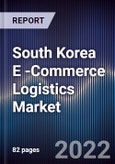 South Korea E -Commerce Logistics Market Outlook to 2026F Driven by Growth in Online Shoppers Along With Introduction of New Age Technologies by Logistics Players- Product Image