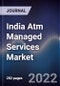 India Atm Managed Services Market Outlook to Fy'2027 by Managed Services (Atm Repair & Maintenance, Atm Site Management, Transaction Processing, Cash Reconciliation Statement, Content and Electronic Journal Management), Atm Supply & Cash Management (Atm Replenishment, Cit, Cpd) - Product Thumbnail Image