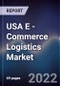 USA E -Commerce Logistics Market Outlook to 2026 Driven by Increase in Cross-Border E -Commerce Activities Along With Same Day Delivery and Technological Innovations - Product Thumbnail Image