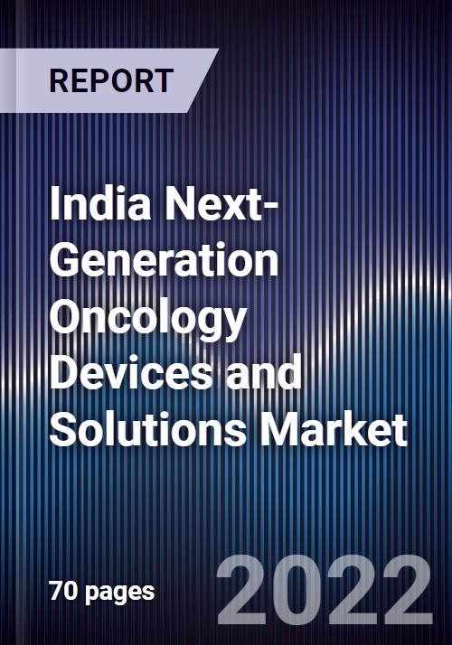 India NextGeneration Oncology Devices and Solutions Market Outlook to