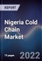 Nigeria Cold Chain Market Outlook to 2026 - Driven by High Food Produce Wastage Due to Lack of Cold Chain Infrastructure, Solar-Focused Start-Ups, and Increased Disposable Income of Consumers - Product Thumbnail Image