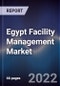 Egypt Facility Management Market Outlook to 2026F - Driven by Rising End-Users Awareness, Improving Technology and Government'S Strong Initiatives Regarding Infrastructure - Product Thumbnail Image