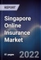 Singapore Online Insurance Market Outlook to 2026 - Driven by Digital Disruption and Rising Technology-Enabled Services in the Country - Product Image