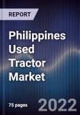 Philippines Used Tractor Market Outlook to 2027F - Driven by Modernization in Technology and Dominated by Low Engine Power Tractors- Product Image