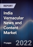 India Vernacular News and Content Market Outlook to 2027: Driven by Adoption of High Rural Smartphone and Internet Penetration, Shifting Consumer Preference Towards Local Language and Content Creation- Product Image
