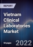 Vietnam Clinical Laboratories Market Outlook to 2027F Driven by Private Hospitals Driving the Future of Healthcare and Clinical Tests in Vietnam- Product Image