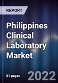 Philippines Clinical Laboratory Market Outlook to 2027F Driven by Increasing Awareness, Widening Customer Base, Digitalization and Increasing Corporate Requirements for Clinical Testing- Product Image