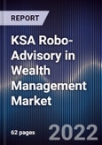 KSA Robo-Advisory in Wealth Management Market Outlook to 2026F Driven by Influx of Ai Technology Along With Growing Demand for Financial Inclusion and Affordability in Financial Planning- Product Image