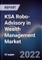 KSA Robo-Advisory in Wealth Management Market Outlook to 2026F Driven by Influx of Ai Technology Along With Growing Demand for Financial Inclusion and Affordability in Financial Planning - Product Thumbnail Image