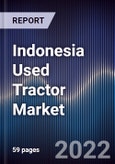 Indonesia Used Tractor Market Outlook to 2027 Driven by Remote Monitoring Technologies, Farm Mechanization and Dominated by Low Engine Power Tractors- Product Image