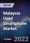 Malaysia Used Smartphone Market Outlook to 2026F - Product Image