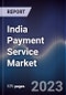 India Payment Service Market Outlook to 2027F - Product Image