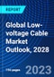 Global Low-voltage Cable Market Outlook, 2028 - Product Image
