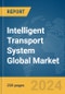 Intelligent Transport System Global Market Report 2024 - Product Image