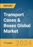 Transport Cases & Boxes Global Market Report 2024- Product Image