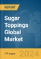 Sugar Toppings Global Market Report 2024 - Product Image