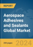 Aerospace Adhesives and Sealants Global Market Report 2024- Product Image