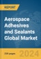 Aerospace Adhesives And Sealants Global Market Report 2023 - Product Image