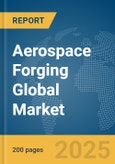 Aerospace Forging Global Market Report 2025- Product Image