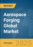 Aerospace Forging Global Market Report 2024- Product Image