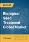 Biological Seed Treatment Global Market Report 2025 - Product Image