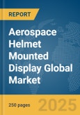 Aerospace Helmet Mounted Display Global Market Report 2025- Product Image