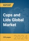 Cups and Lids Global Market Report 2024 - Product Image