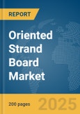 Oriented Strand Board Market Report 2025- Product Image