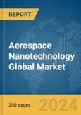 Aerospace Nanotechnology Global Market Report 2024- Product Image