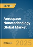 Aerospace Nanotechnology Global Market Report 2024- Product Image