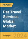 Pet Travel Services Global Market Report 2024- Product Image