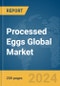 Processed Eggs Global Market Report 2024 - Product Image