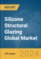 Silicone Structural Glazing Global Market Report 2024 - Product Image