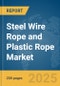 Steel Wire Rope and Plastic Rope Market Report 2025 - Product Image