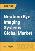 Newborn Eye Imaging Systems Global Market Report 2024- Product Image