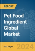 Pet Food Ingredient Global Market Report 2024- Product Image