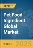 Pet Food Ingredient Global Market Report 2024- Product Image