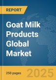 Goat Milk Products Global Market Report 2024- Product Image