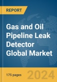 Gas and Oil Pipeline Leak Detector Global Market Report 2024- Product Image