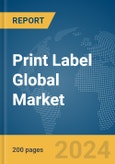 Print Label Global Market Report 2024- Product Image