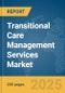 Transitional Care Management Services Market Report 2025 - Product Thumbnail Image