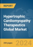 Hypertrophic Cardiomyopathy (HCM) Therapeutics Global Market Report 2024- Product Image