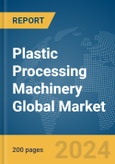Plastic Processing Machinery Global Market Report 2024- Product Image