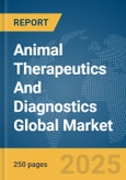 Animal Therapeutics and Diagnostics Global Market Report 2024- Product Image