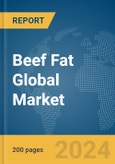 Beef Fat Global Market Report 2024- Product Image