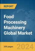Food Processing Machinery Global Market Report 2024- Product Image