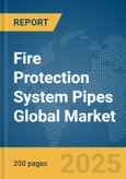 Fire Protection System Pipes Global Market Report 2025- Product Image